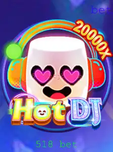 Explorando o Fascinante Mundo de HotDJ e o Fenômeno 518 Bet